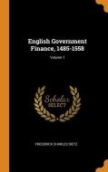 English Government Finance, 1485-1558; Volume 1 di Frederick Charles Dietz edito da Franklin Classics Trade Press