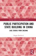 Public Participation And State Building In China di agan Pavlicevic edito da Taylor & Francis Ltd