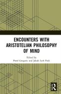 Encounters With Aristotelian Philosophy Of Mind edito da Taylor & Francis Ltd