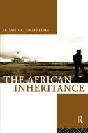 The African Inheritance di Ieuan L. Griffiths edito da Routledge