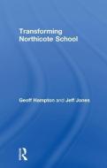 Transforming Northicote School di Geoff Hampton edito da Routledge