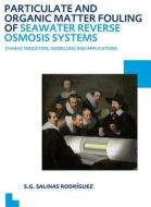 Particulate and Organic Matter Fouling of Seawater Reverse Osmosis Systems di Sergio G. Salinas Rodriguez edito da Taylor & Francis Ltd