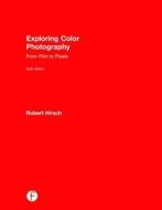 Exploring Color Photography di Robert Hirsch edito da Routledge