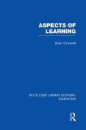 Aspects Of Learning di Brian O'Connell edito da Taylor & Francis Ltd