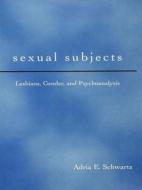Sexual Subjects di Adria E. Schwartz edito da Taylor & Francis Ltd