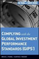 Complying with the Global Investment Performance Standards (GIPS) di Bruce J. Feibel, Karyn D. Vincent edito da John Wiley & Sons Inc