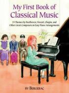 A First Book of Classical Music: 29 Themes by Beethoven, Mozart, Chopin and Other Great Composers in Easy Piano Arrangements edito da Dover Publications