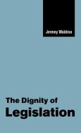 The Dignity of Legislation di Jeremy Waldron edito da Cambridge University Press