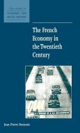 The French Economy in the Twentieth Century di Jean-Pierre Dormois edito da Cambridge University Press