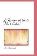 A Review Of Uncle Tom's Cabin di A Woodward edito da Bibliolife