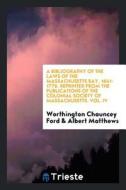 A Bibliography of the Laws of the Massachusetts Bay, 1641-1776 di Worthington Chauncey Ford edito da LIGHTNING SOURCE INC