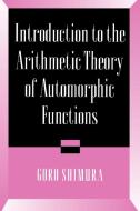 Introduction to Arithmetic Theory of Automorphic Functions di Goro Shimura edito da Princeton University Press
