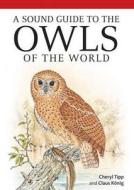 A Sound Guide To Owls di Claus Konig, Richard Ranft edito da Bloomsbury Publishing Plc