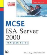 MCSE ISA Server: Training Guide [With CDROM] di Roberta Bragg edito da New Riders Publishing