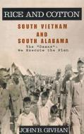Rice And Cotton: South Vietnam And South Alabama di John B Givhan edito da Xlibris Corporation