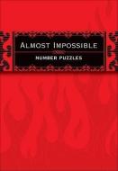 Almost Impossible Number Puzzles di The Puzzle Society edito da Andrews McMeel Publishing