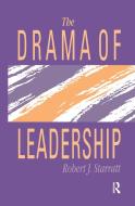 The Drama Of Leadership di Robert J. Starratt edito da Routledge