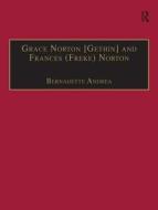 Grace Norton [Gethin] and Frances (Freke) Norton di Bernadette Andrea edito da Taylor & Francis Ltd