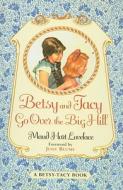 Betsy and Tacy Go Over the Big Hill di Maud Hart Lovelace edito da Perfection Learning