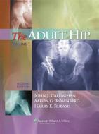The Adult Hip di John J. Callaghan, Aaron G. Rosenberg, Harry E. Rubash edito da Lippincott Williams And Wilkins