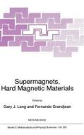 Supermagnets, Hard Magnetic Materials di Gary J. Long, Fernande Grandjean edito da Springer Netherlands