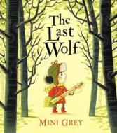 The Last Wolf di Mini Grey edito da Random House Children's Publishers UK