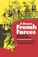 Dozen French Farces di Bermel Albert edito da Rowman & Littlefield