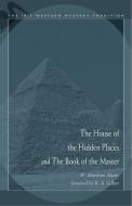 The House of the Hidden Places and the Book of the Master di W. Marsham Adams edito da IBIS