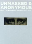 Unmasked And Anonymous di John Shimon, Julie Lindemann edito da Milwaukee Art Museum