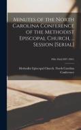 Minutes Of The North Carolina Conference Of The Methodist Episcopal Church, ... Session [serial]; 39th 43rd(1897-1901) edito da Legare Street Press