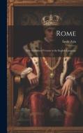 Rome: Sole Authorized Version in the English Language di Émile Zola edito da LEGARE STREET PR