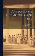 Aristophanis Thesmophoriazusae di Aristophanes, Jan Leeuwen edito da LEGARE STREET PR