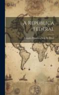 A República Federal di Joaquim Francisco Assis De Brasil edito da LEGARE STREET PR
