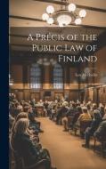 A Précis of the Public Law of Finland di Leo Mechelin edito da LEGARE STREET PR