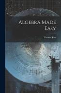 Algebra Made Easy di Thomas Tate edito da LEGARE STREET PR