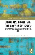 Property, Power And The Growth Of Towns di Catherine Casson, Mark Casson edito da Taylor & Francis Ltd