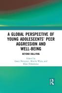 A Global Perspective Of Young Adolescents' Peer Aggression And Well-being edito da Taylor & Francis Ltd