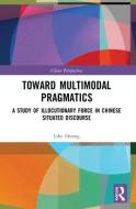 Toward Multimodal Pragmatics di Lihe Huang edito da Taylor & Francis Ltd
