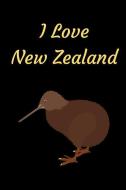 I Love New Zealand: Journal and Notebook for Supporters and Lovers of New Zealand di Rachel Garrisson edito da INDEPENDENTLY PUBLISHED