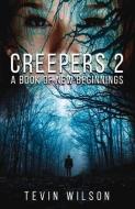 Creepers 2, Volume 2: A Book of New Beginnings di Tevin Wilson edito da BOOKBABY