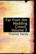 Far From The Madding Crowd, Volume Ii di Thomas Hardy edito da Bibliolife