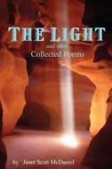 The Light and Other Collected Poems di Janet Scott McDaniel edito da Lulu.com
