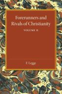 Forerunners and Rivals of Christianity di F. Legge edito da Cambridge University Press