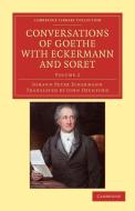 Conversations of Goethe with Eckermann and Soret di Johann Peter Eckermann edito da Cambridge University Press