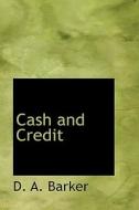 Cash And Credit di D A Barker edito da Bibliolife