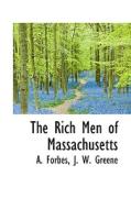 The Rich Men Of Massachusetts di A Forbes, J W Greene edito da Bibliolife