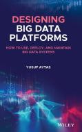 Building a Modern Data Platform: Pursuit of Modern Big Data Systems di Yusuf Aytas edito da WILEY