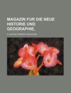 Magazin Fur Die Neue Historie Und Geographie, di D. Antom Friedrich Busching edito da Rarebooksclub.com
