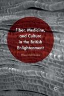 Fiber, Medicine, and Culture in the British Enlightenment di Hisao Ishizuka edito da Palgrave Macmillan