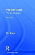 Popular Music: The Key Concepts di Roy (University of Victoria Wellington Shuker edito da Taylor & Francis Ltd